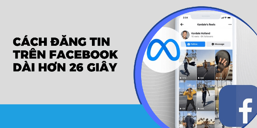 cách đăng tin trên facebook dài hơn 26 giây