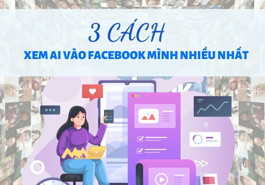 cách xem ai vào facebook của mình nhiều nhất